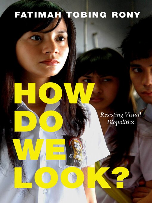 Title details for How Do We Look?: Resisting Visual Biopolitics by Fatimah Rony - Available